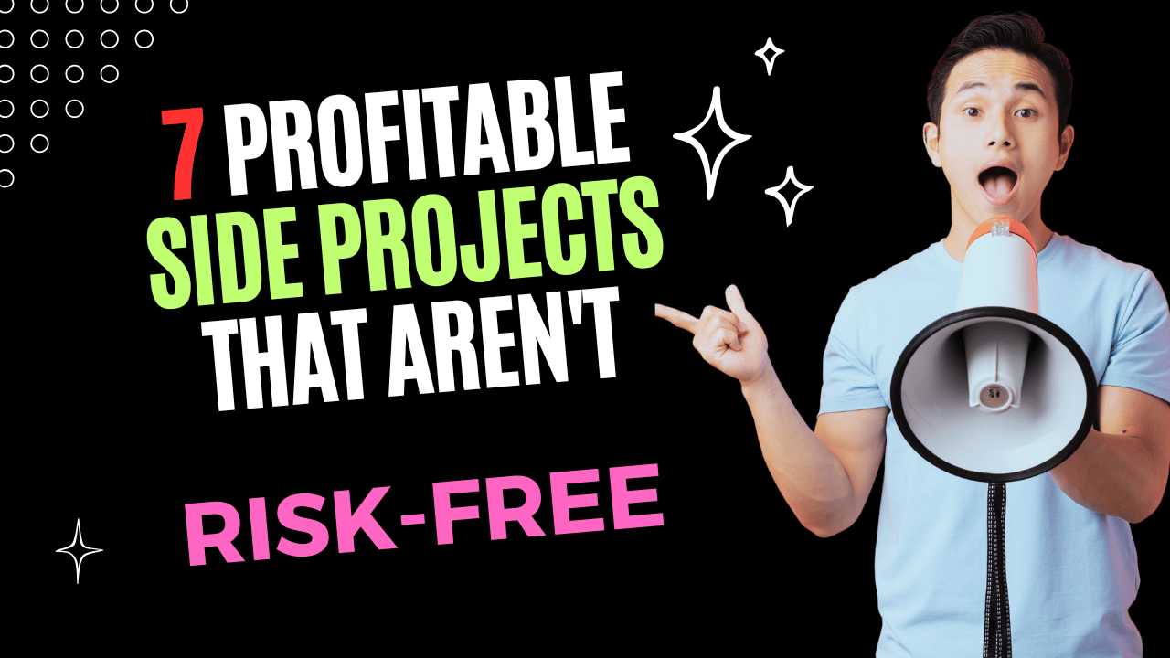 7 Profitable Side Projects That Aren't Risk-Free
