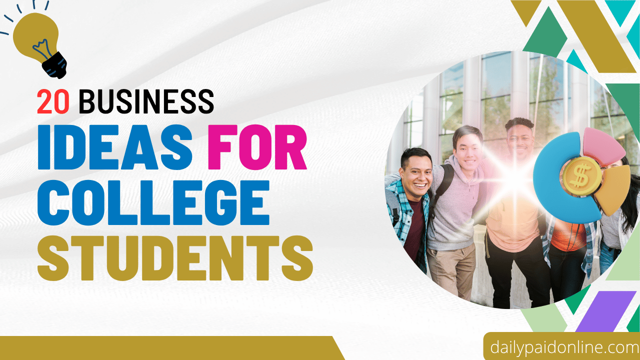 20 Business Ideas for College Students