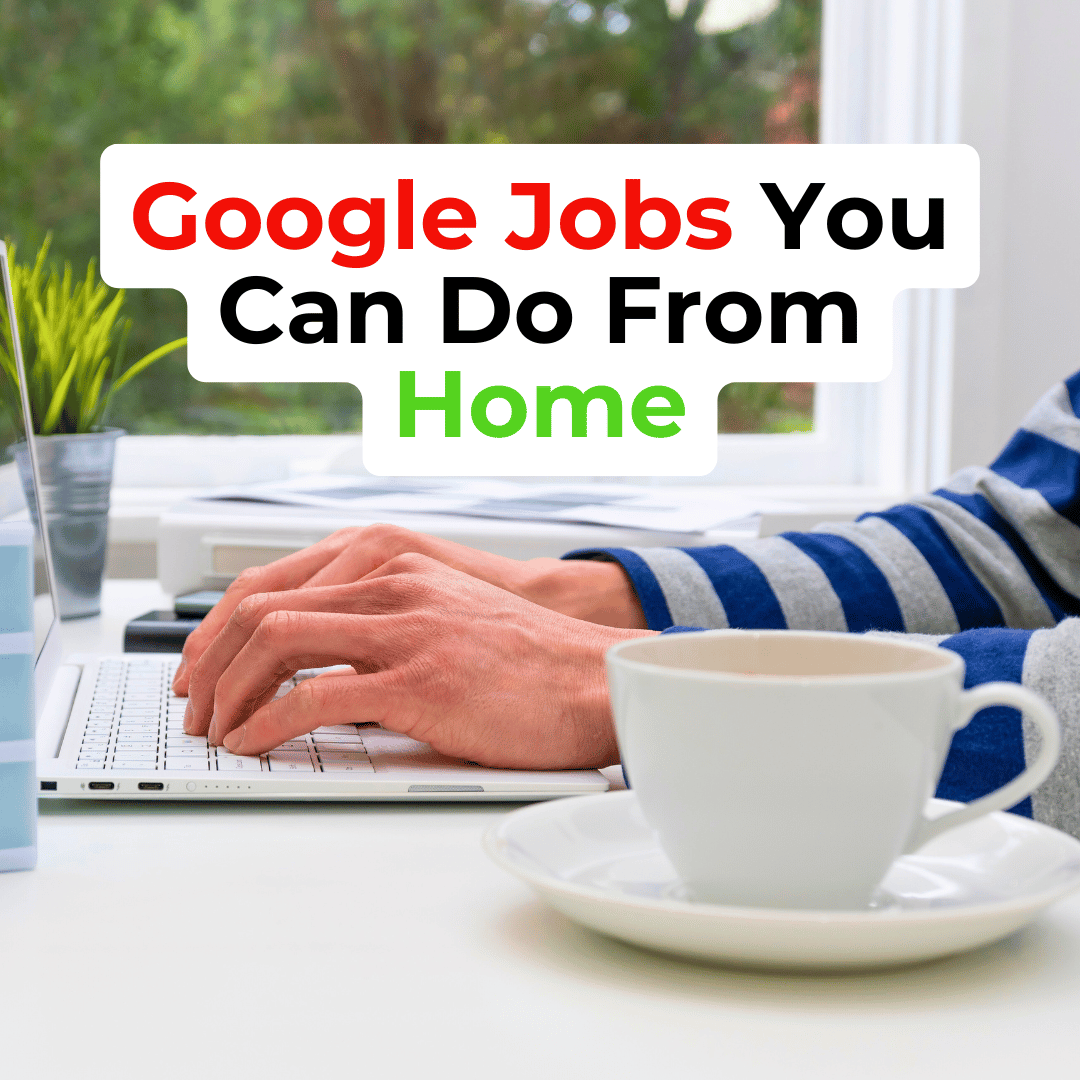 Google Jobs You Can Do From Home